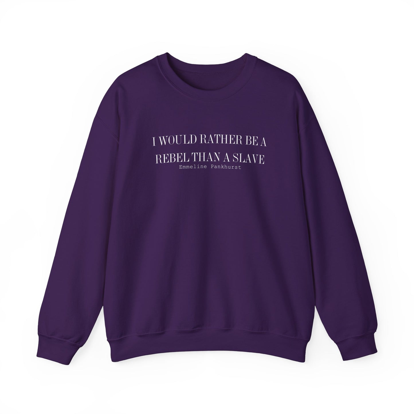 I Would Rather Be A Rebel Than A Slave Sweatshirt