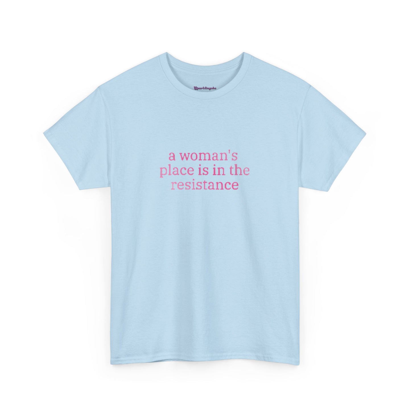 A Woman's Place is in The Resistance T-Shirt