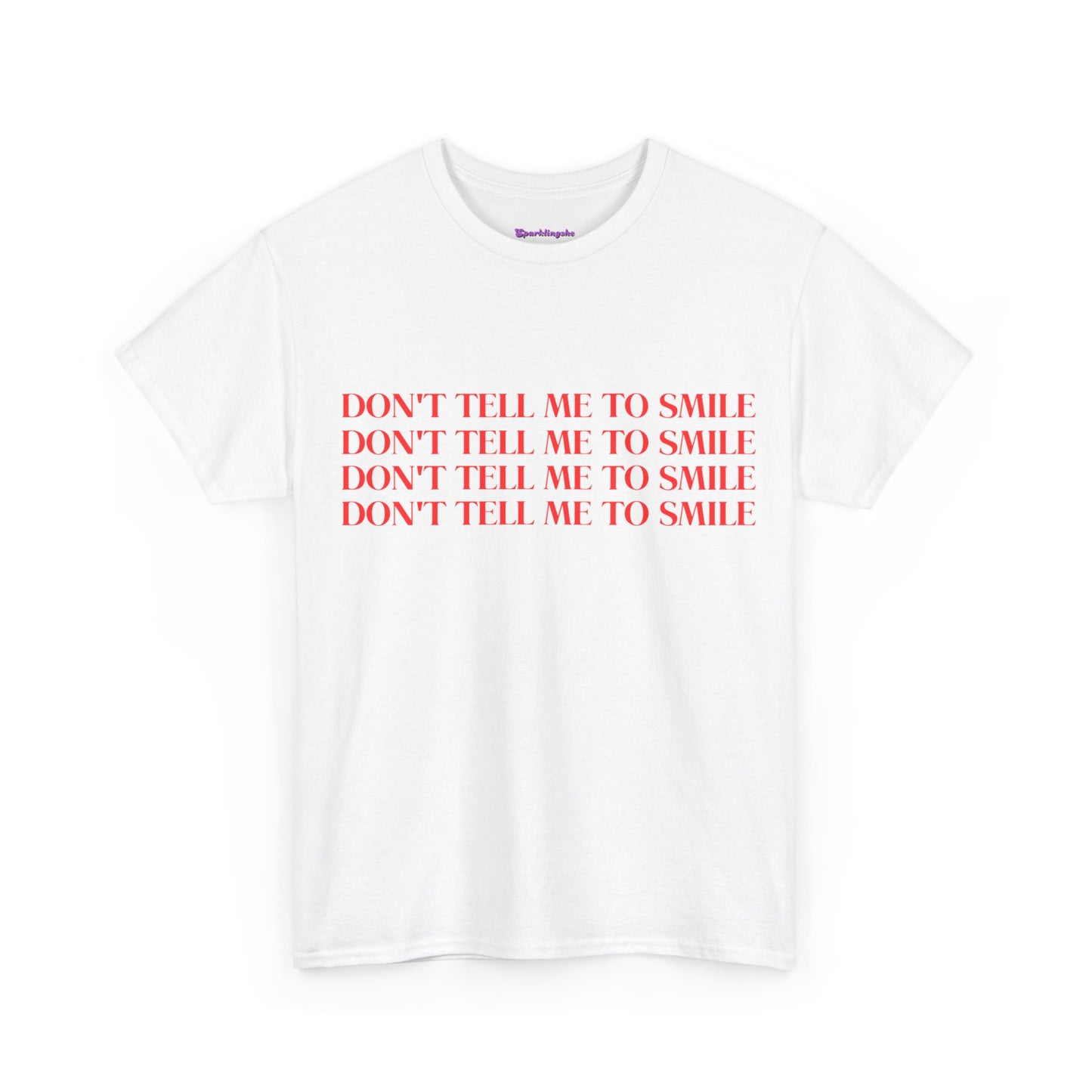 Don't Tell Me To Smile T-Shirt